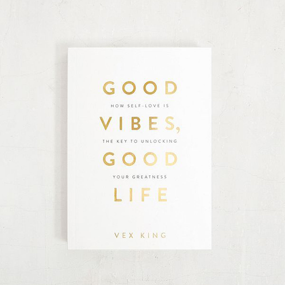 Good Vibes, Good Life: How Self-love Is the Key to Unlocking Your Greatness