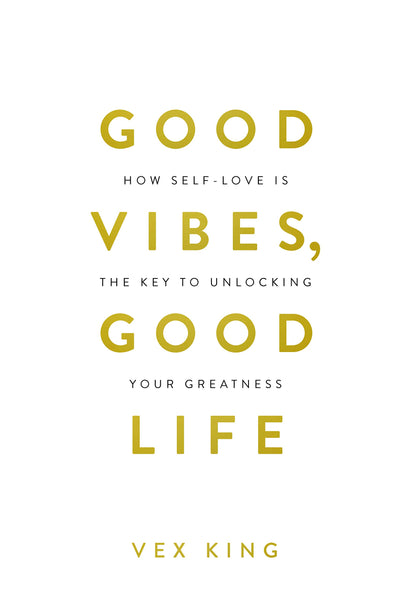 Vibes, Good Life: How Self-love Is the Key to Unlocking Your Greatness - The Style Salad