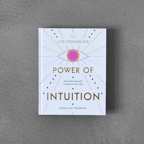 The Changing Power Of Intuition: Tune Into Yourself, Transform Your Life - The Style Salad